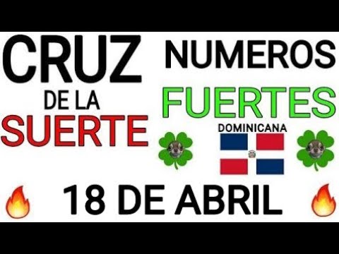 Cruz de la suerte y numeros ganadores para hoy 18 de Abril para República Dominicana