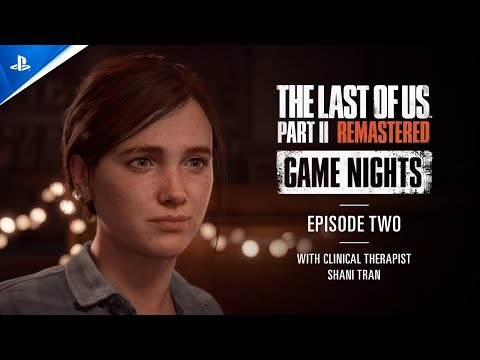 The Last of Us Part II Remastered - Game Nights Ep 2 with Clinical Therapist Shani Tran | PS5 Games