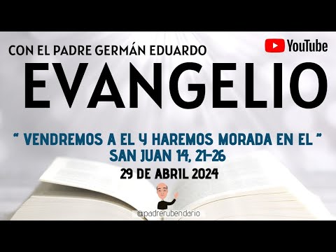 EVANGELIO DE HOY, LUNES 29 DE ABRIL 2024  CON EL PADRE GERMÁN EDUARDO