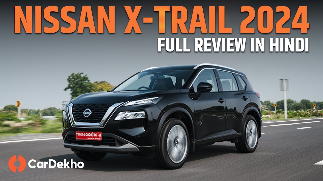 Nissan X-Trail 2024 Review In Hindi: Acchi Hai, Par Value For Money Nahi!