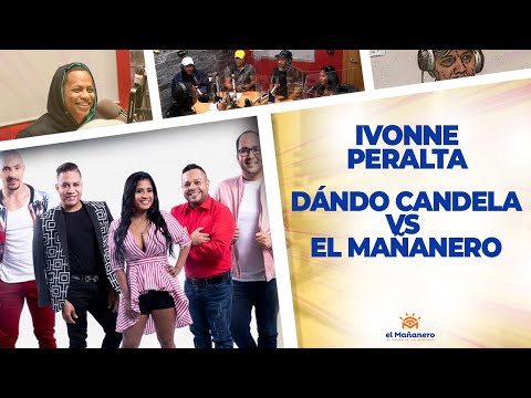 Dando Candela vs El Mañanero - Ivonne Peralta