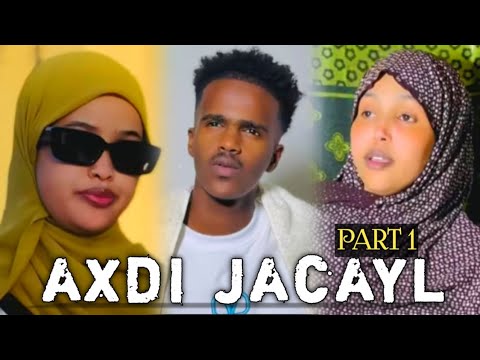 AXDI JACAYL || WAXEY KU XUJEYSAAY  HADO INU SOO DOONTO MISE BINAKAAS CAAD KALA MARAAN | PART 1