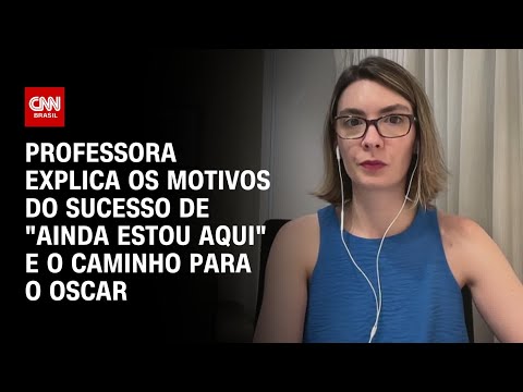 ​Professora explica os motivos do sucesso de “Ainda Estou Aqui” e o caminho para o Oscar | CNN 360º