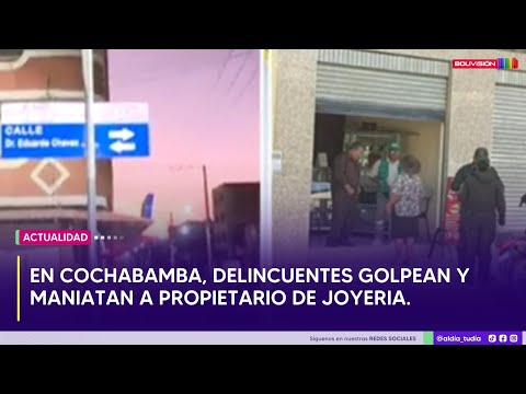 Cochabamba: Delincuentes golpean y dejan maniatado a propietario de joyería