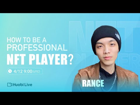 Huobi Live - How to be a professional NFT player