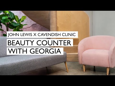 johnlewis.com & John Lewis Discount Code video: John Lewis Beauty x Cavendish Clinic | Episode 2 | Beauty Counter with Georgia