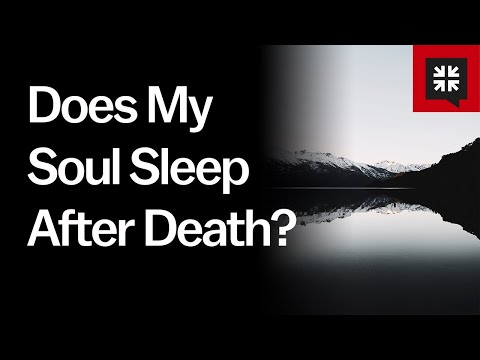 Does My Soul Sleep After Death? // Ask Pastor John