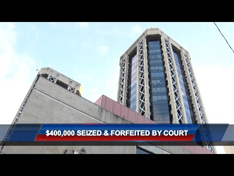400K Seized And Forfeited By Court