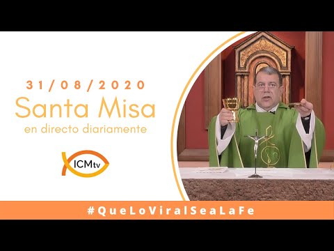 Santa Misa - Lunes 31 de Agosto 2020