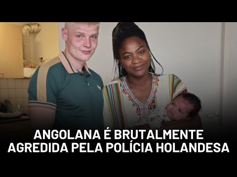 Angolana Sofre Agressão em Casa pela Polícia Holandesa – O Que Aconteceu?