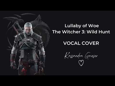 Lullaby of Woe | The Witcher: Wild Hunt | Vocal Cover by Kassandra Grieser