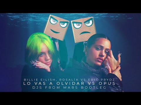 Billie Eilish & Rosalìa Vs Eric Prydz - Lo Vas A Olvidar  Vs Opus (Djs From Mars Bootleg Remix)