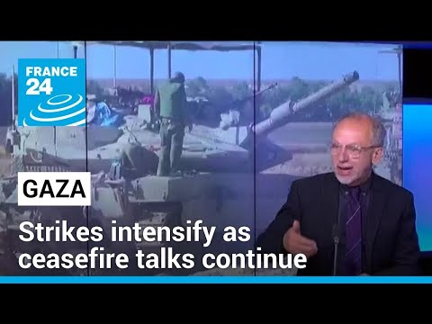 Strikes on Gaza intensify as ceasefire talks continue between Hamas and Israel • FRANCE 24 English