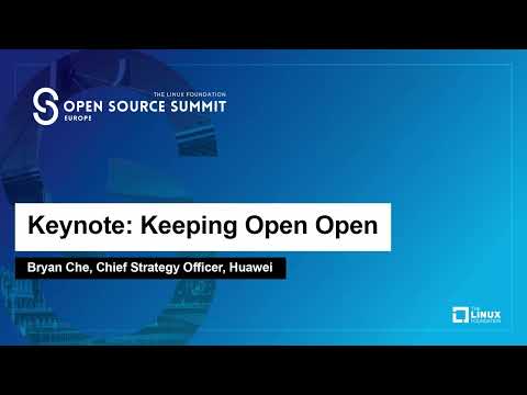 Keynote: Keeping Open Open - Bryan Che, Chief Strategy Officer, Huawei