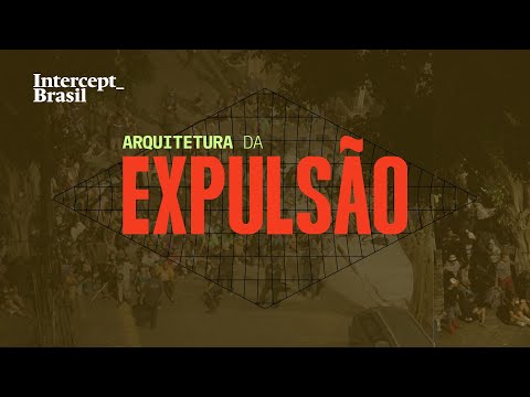 Arquitetura da Expulsão: por trás da 'revitalização' da Cracolândia