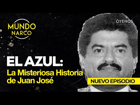 Mundo Narco: La Misteriosa Historia de Juan José Espárragos Moreno 'El Azul