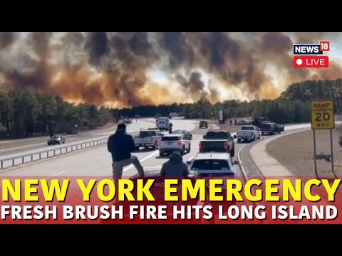 New York Fire LIVE | NY Guv Declares Emergency As Brush Fires Burn In Long Island | N18G