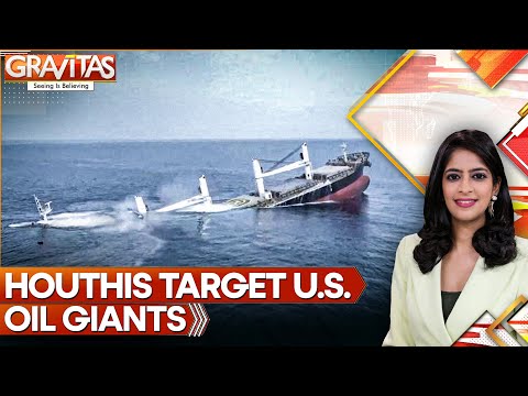 Houthis Target American Oil Giants | U.S. Truce at Risk? | GRAVITAS