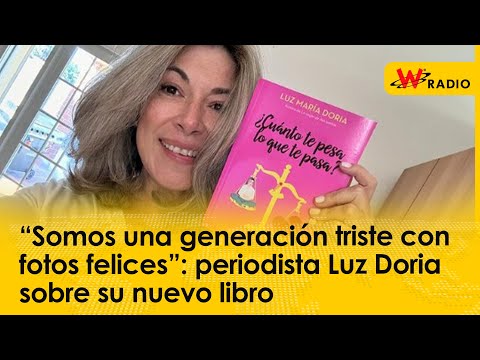 “Somos una generación triste con fotos felices”: periodista Luz Doria sobre su nuevo libro