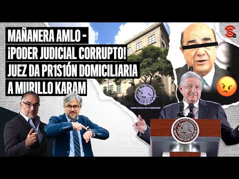 #MAÑANERA #AMLO ¡Poder #Judicial corrupto! Juez da pr1s1ón domiciliaria a #MurilloKaram 05/4/2024