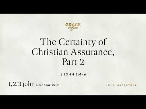 The Certainty of Christian Assurance, Part 2 (1 John 2:4–6) [Audio Only]