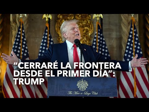 “Cerraré la frontera desde el primer día”: Trump