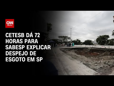 ​Cetesb dá 72 horas para Sabesp explicar despejo de esgoto na Marginal Tietê | BOLETIM CNN