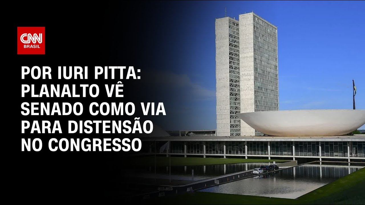 Análise Planalto vê Senado como via distensão no Congresso | CNN 360°