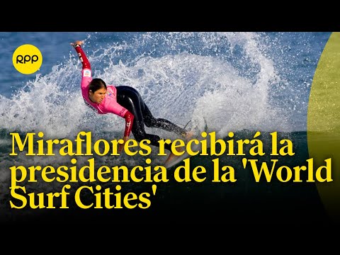 Miraflores ejercerá la presidencia de la 'World Surf Cities'