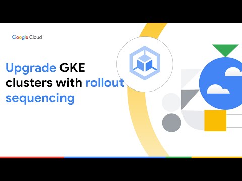 GKE cluster upgrades with rollout sequencing