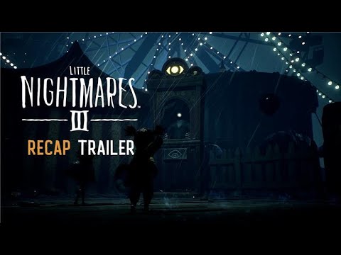 Little Nightmares III – Recap Trailer | PRE-ORDER NOW