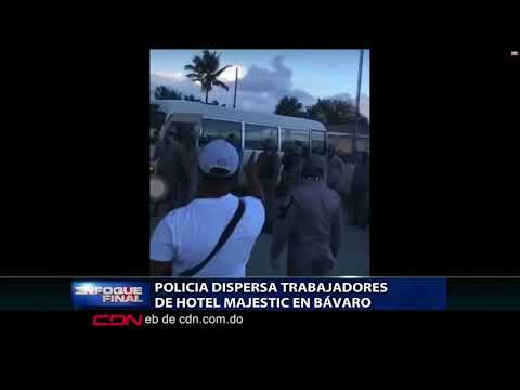 Policía dispersa trabajadores de hotel Majestic en Bávaro