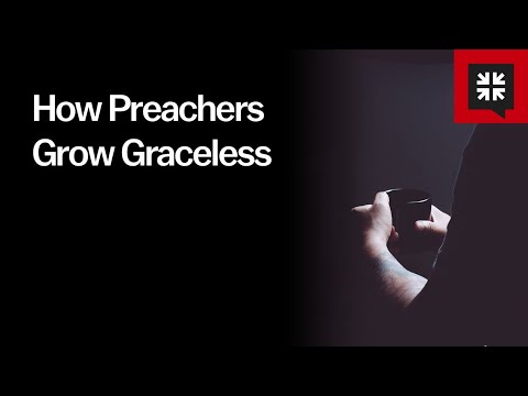 How Preachers Grow Graceless