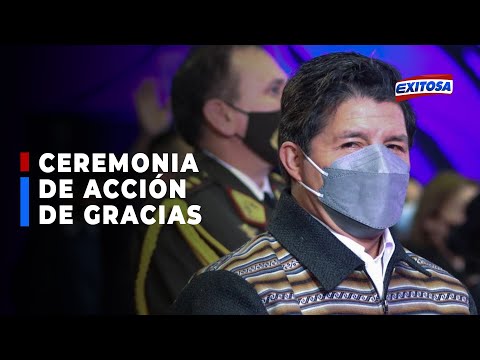??Presidente Pedro Castillo participó en ceremonia de Acción de Gracias por el Perú