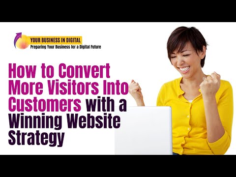 How to Convert More Visitors Into Customers with a Winning Website Strategy