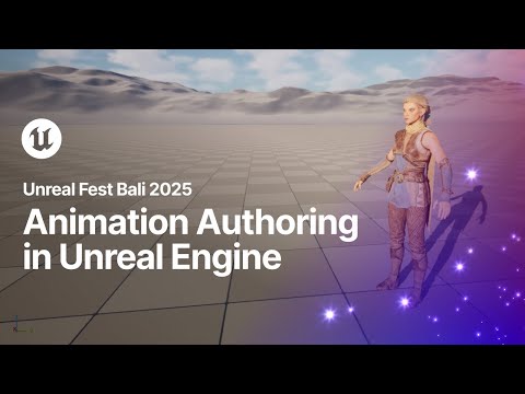 Animation Authoring in Unreal Engine | Unreal Fest Bali 2025