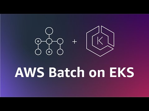 What is AWS Batch on EKS? | Amazon Web Services
