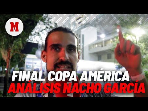 El análisis de Nacho García tras a final de la Copa América MARCA