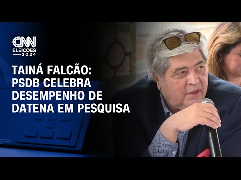 Tainá Falcão: PSDB celebra desempenho de Datena em pesquisa | BASTIDORES CNN