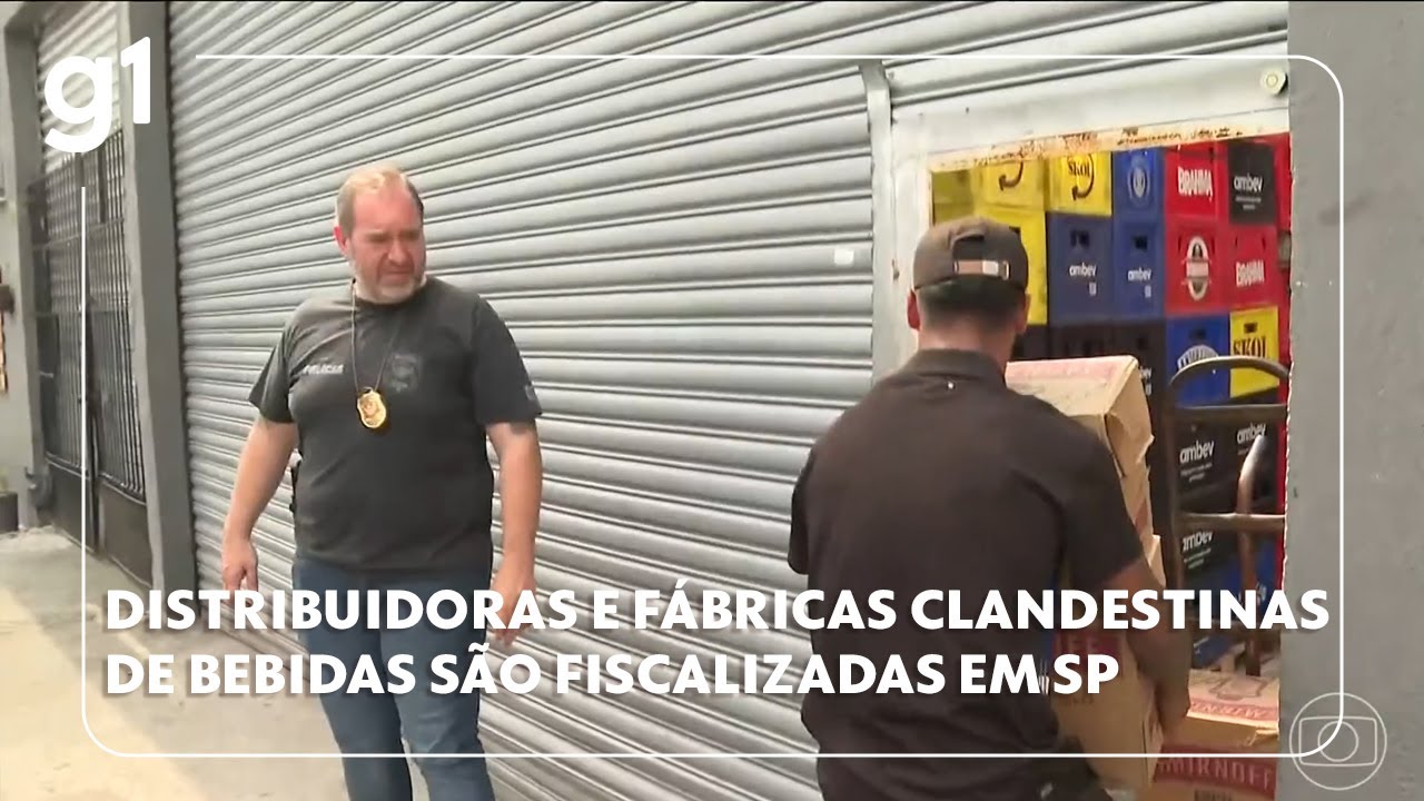 Distribuidoras e fábricas clandestinas de bebidas são fiscalizadas em São Paulo