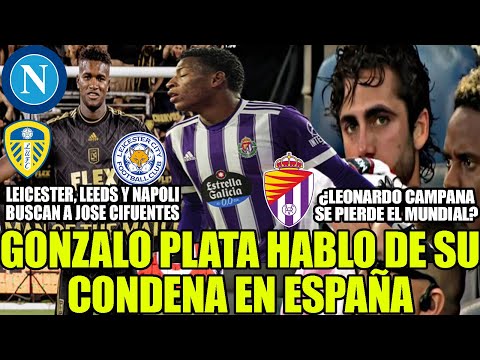 GONZALO PLATA HABLO DE SUCONDENA EN ESPAÑA! LEICESTER, LEEDS Y NAPOLI BUSCAN A JOSE CIFUENTES Y MAS