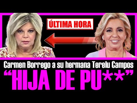 ESCÁNDALO!! CARMEN BORREGO LLAMA HIJA DE PU** A SU HERMANA TERELU.