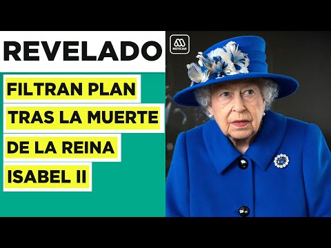 FILTRADO | Este es plan tras la muerte de la Reina Isabel II