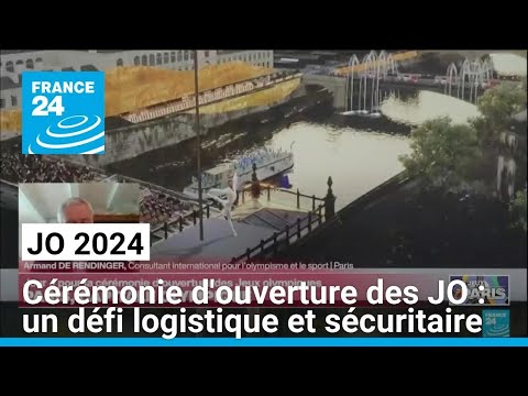 Cérémonie d'ouverture des JO : un défi logisitique et sécuritaire • FRANCE 24