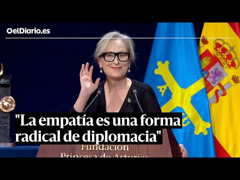 Discurso de MERYL STREEP en los Princesa de Asturias: La empatía es una forma radical diplomacia