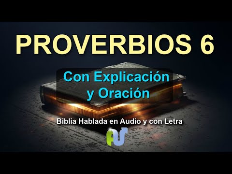 Proverbios 6 Biblia Hablada con Explicación y Oración Poderosa