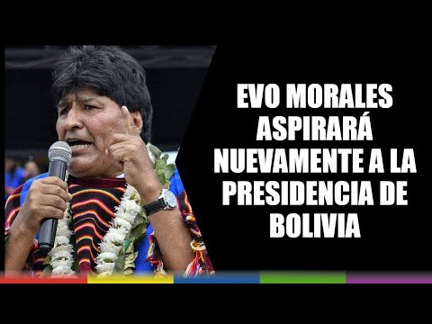 Evo Morales aspirará nuevamente a la presidencia de Bolivia