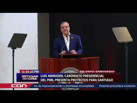 Luis Abinader candidato presidencial del PRM presenta su proyecto para Santiago