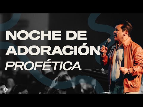 NOCHE DE ADORACIÓN PROFÉTICA