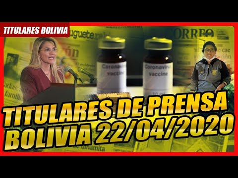 ? LOS TITULARES DE BOLIVIA: 22 DE ABRIL 2020 ? ??